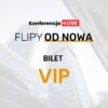 Konferencja Flipy od Nowa: Bilet VIP